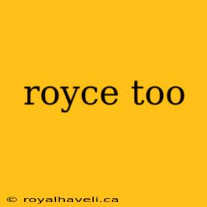 royce too